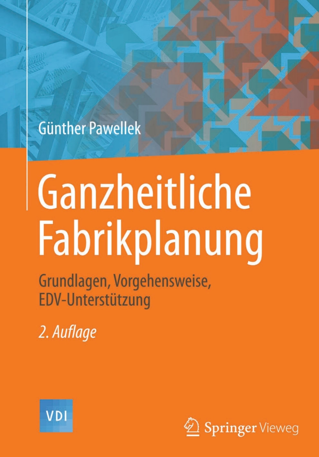 Ganzheitliche Fabrikplanung Grundlagen, Vorgehensweise, EDV-Unterstützung 2nd Edition
