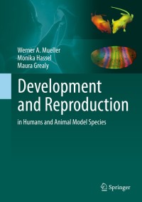表紙画像: Development and Reproduction in Humans and Animal Model Species 9783662437834