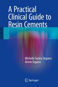 Cover image: A Practical Clinical Guide to Resin Cements 9783662438411