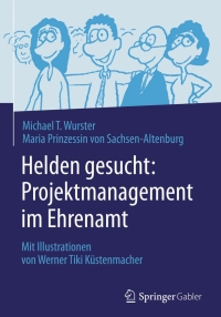 Cover image: Helden gesucht: Projektmanagement im Ehrenamt 9783662439227