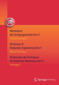 Cover image: Wörterbuch der Fertigungstechnik. Dictionary of Production Engineering. Dictionnaire des Techniques de Production Mécanique Vol. I/1 3rd edition 9783662439593