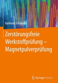صورة الغلاف: Zerstörungsfreie Werkstoffprüfung - Magnetpulverprüfung 9783662439708