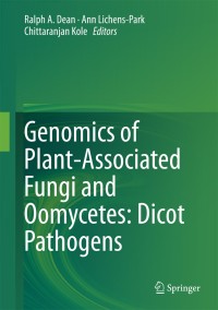 表紙画像: Genomics of Plant-Associated Fungi and Oomycetes: Dicot Pathogens 9783662440551