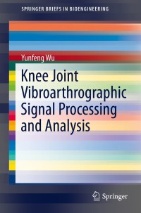 Imagen de portada: Knee Joint Vibroarthrographic Signal Processing and Analysis 9783662442838
