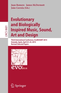 Cover image: Evolutionary and Biologically Inspired Music, Sound, Art and Design 9783662443347