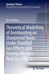 表紙画像: Theoretical Modelling of Aeroheating on Sharpened Noses Under Rarefied Gas Effects and Nonequilibrium Real Gas Effects 9783662443644