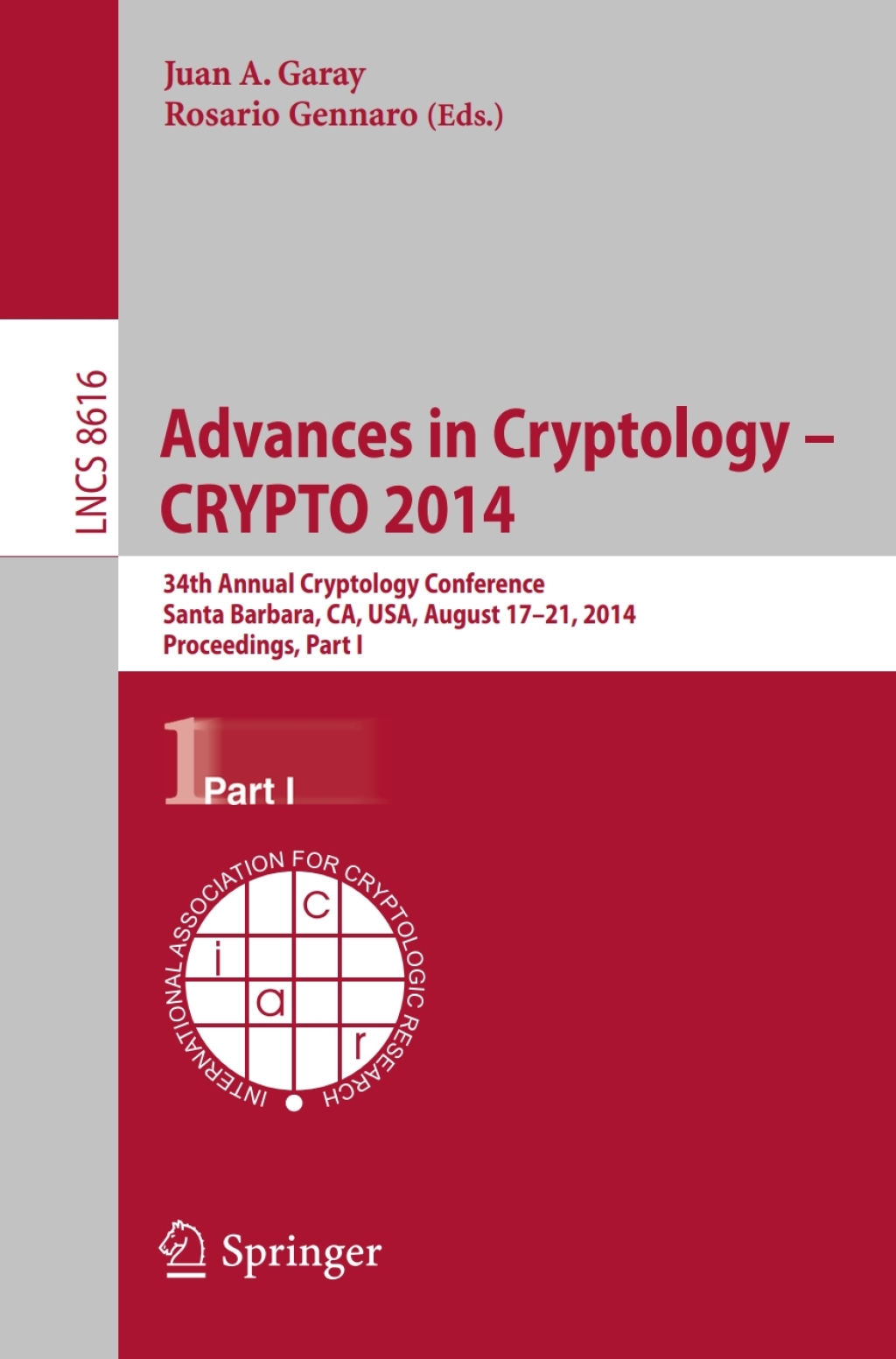 Advances in Cryptology — CRYPTO 2014 34th Annual Cryptology Conference, Santa Barbara, CA, USA, August 17-21, 2014, Proceedings, Part I