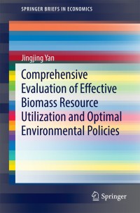 Cover image: Comprehensive Evaluation of Effective Biomass Resource Utilization and Optimal Environmental Policies 9783662444535