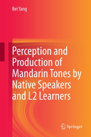 Cover image: Perception and Production of Mandarin Tones by Native Speakers and L2 Learners 9783662446447