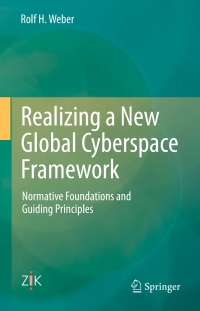 صورة الغلاف: Realizing a New Global Cyberspace Framework 9783662446768