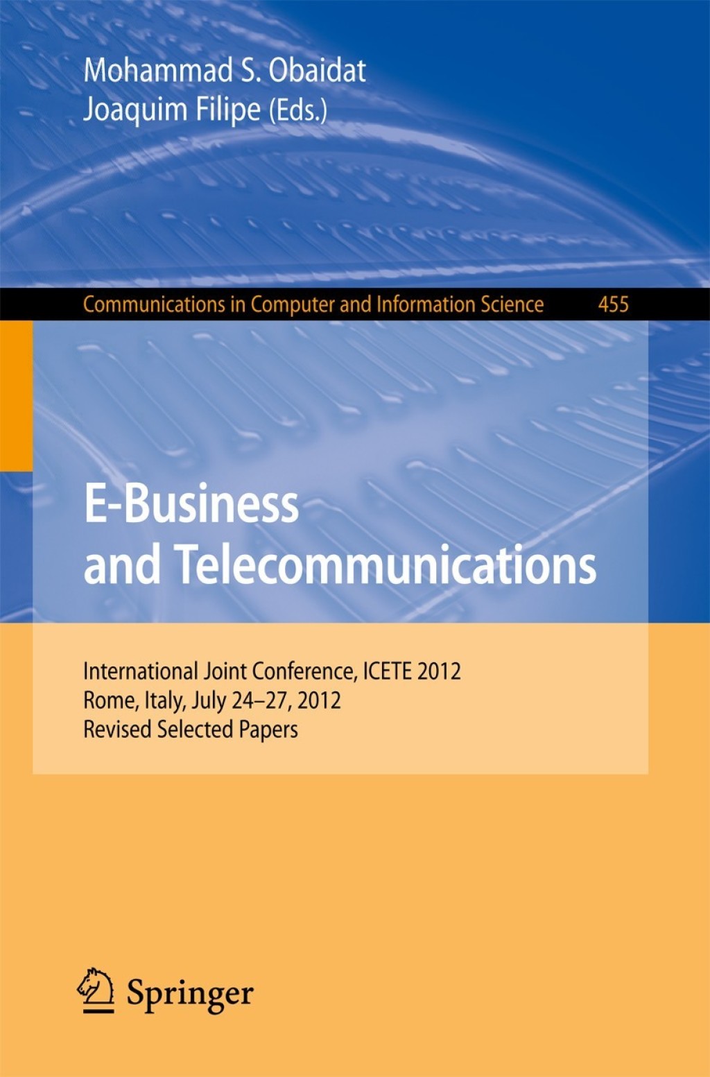 E-Business and Telecommunications International Joint Conference, ICETE 2012, Rome, Italy, July 24–27, 2012, Revised Selected Papers