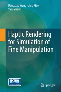صورة الغلاف: Haptic Rendering for Simulation of Fine Manipulation 9783662449486