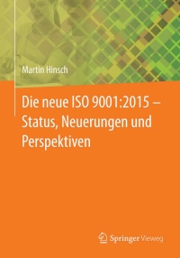 Imagen de portada: Die neue ISO 9001:2015 - Status, Neuerungen und Perspektiven 9783662450284