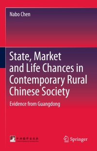 表紙画像: State, Market and Life Chances in Contemporary Rural Chinese Society 9783662450451