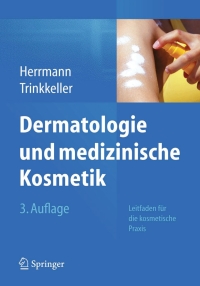 Titelbild: Dermatologie und medizinische Kosmetik 3rd edition 9783662451151