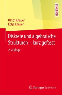 Cover image: Diskrete und algebraische Strukturen - kurz gefasst 2nd edition 9783662451762