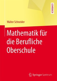 صورة الغلاف: Mathematik für die berufliche Oberschule 9783662452264
