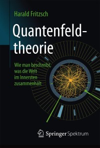 Imagen de portada: Quantenfeldtheorie ─ Wie man beschreibt, was die Welt im Innersten zusammenhält 9783662452455