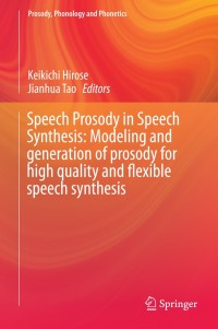 Cover image: Speech Prosody in Speech Synthesis: Modeling and generation of prosody for high quality and flexible speech synthesis 9783662452578