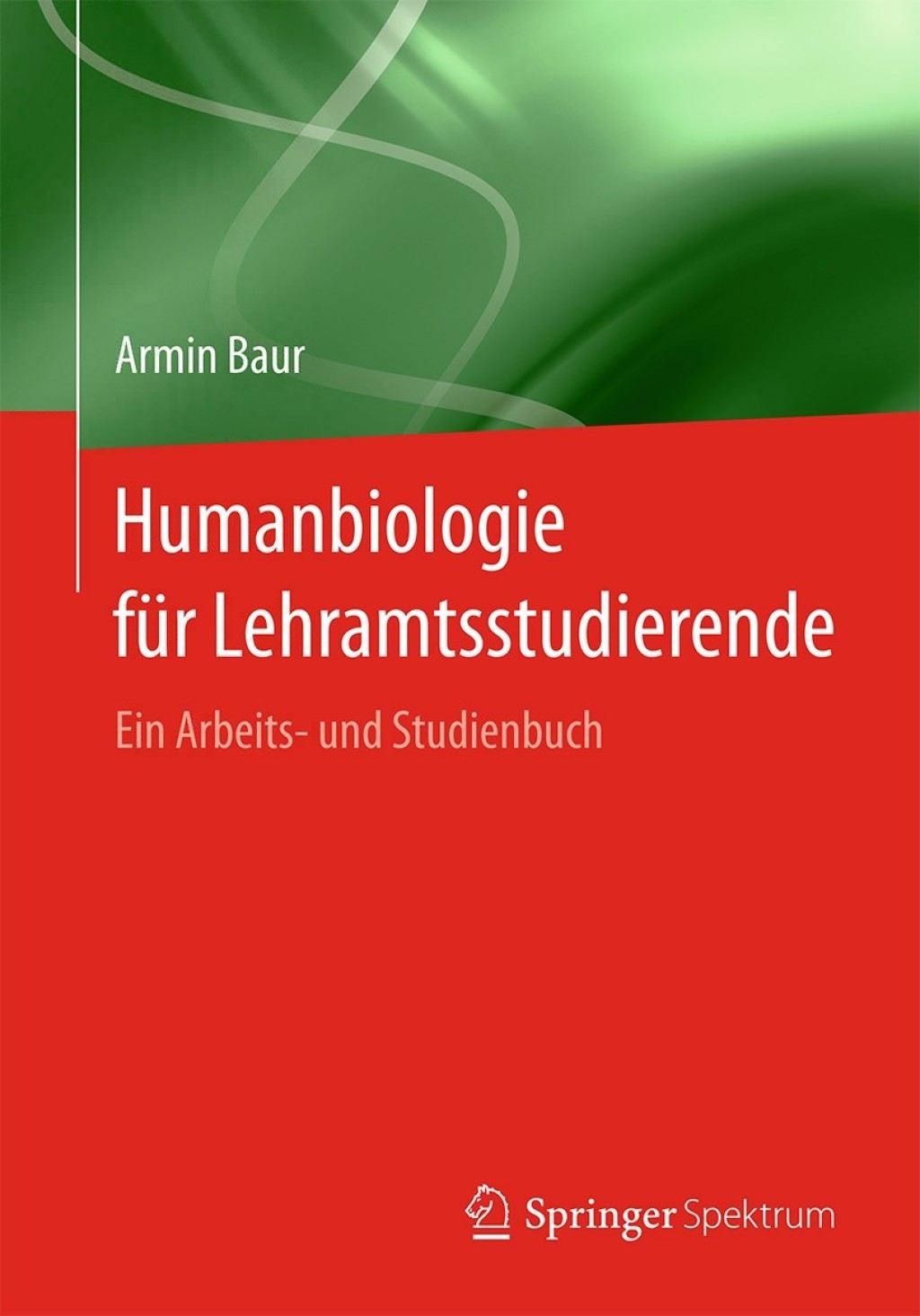 Humanbiologie für Lehramtsstudierende Ein Arbeits- und Studienbuch