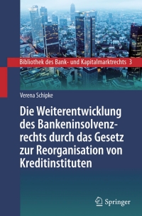 Immagine di copertina: Die Weiterentwicklung des Bankeninsolvenzrechts durch das Gesetz zur Reorganisation von Kreditinstituten 9783662455760