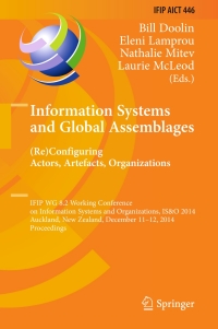 表紙画像: Information Systems and Global Assemblages: (Re)configuring Actors, Artefacts, Organizations 9783662457078
