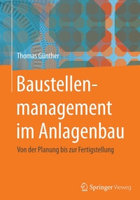 Cover image: Baustellenmanagement im Anlagenbau 9783662458600