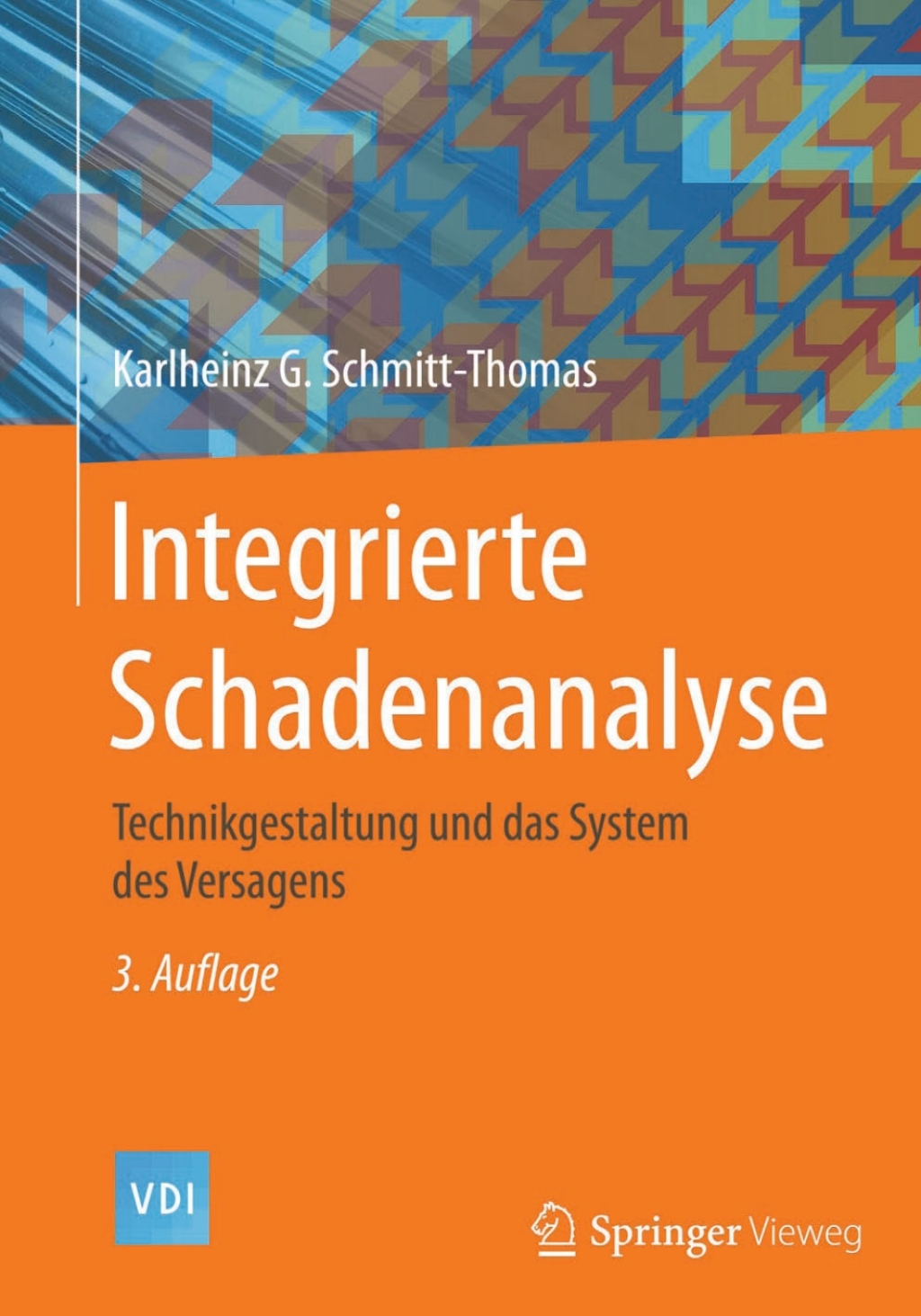 Integrierte Schadenanalyse Technikgestaltung und das System des Versagens 3rd Edition