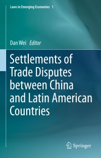 Cover image: Settlements of Trade Disputes between China and Latin American Countries 9783662464243