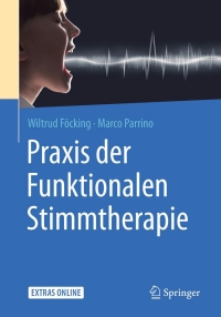 Imagen de portada: Praxis der Funktionalen Stimmtherapie 9783662466049