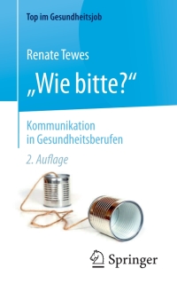 Titelbild: „Wie bitte?“ -  Kommunikation in Gesundheitsberufen 2nd edition 9783662466438