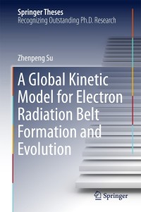 Omslagafbeelding: A Global Kinetic Model for Electron Radiation Belt Formation and Evolution 9783662466506