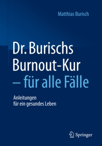 Imagen de portada: Dr. Burischs Burnout-Kur - für alle Fälle 9783662467749