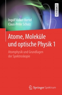 Cover image: Atome, Moleküle und optische Physik 1 9783662468074