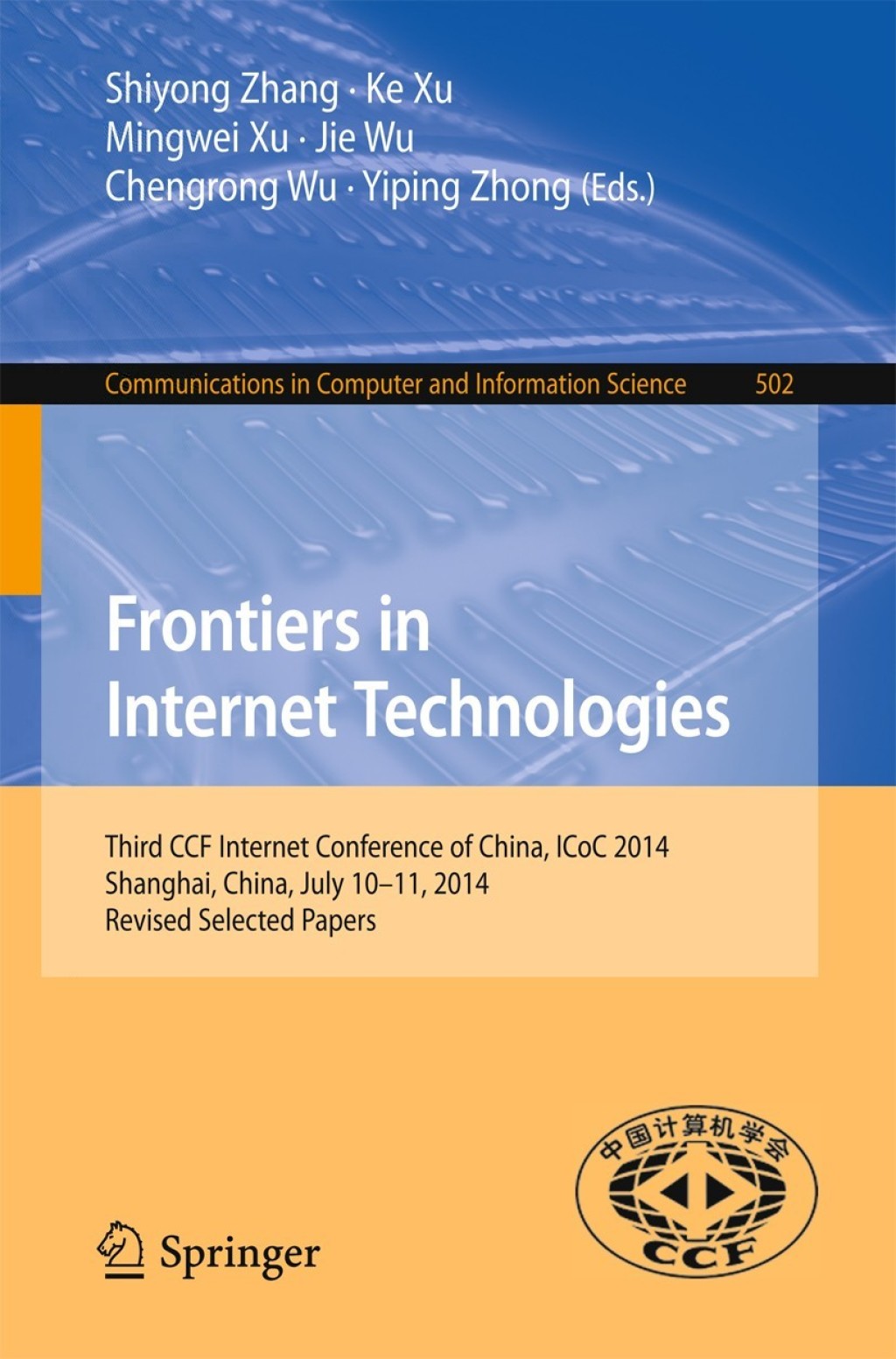 Frontiers in Internet Technologies Third CCF Internet Conference of China, ICoC 2014, Shanghai, China, July 10-11, 2014, Revised Selected Papers