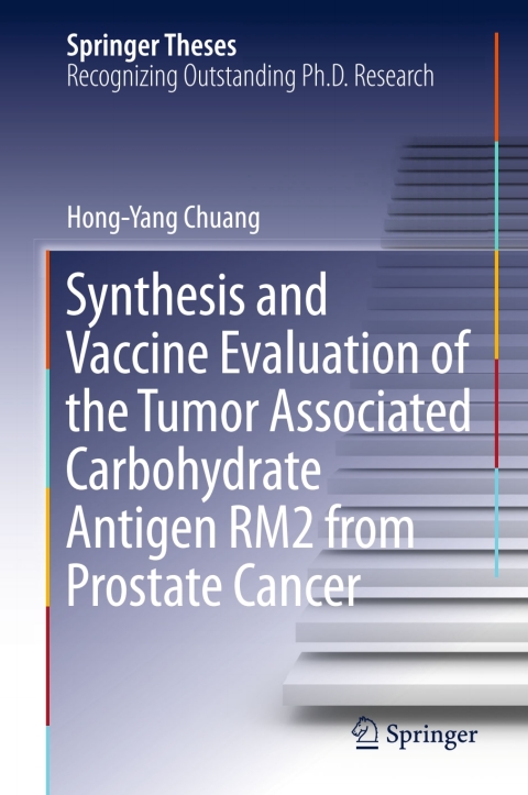 Synthesis and Vaccine Evaluation of the Tumor Associated Carbohydrate Antigen RM2 from Prostate Cancer - FULL INSTANT DOWNLOAD | PDF DOCX EPUB