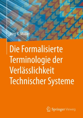 Cover image: Die Formalisierte Terminologie der Verlässlichkeit Technischer Systeme 9783662469217