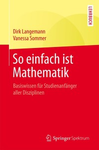 表紙画像: So einfach ist Mathematik 9783662471036