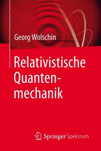 Imagen de portada: Relativistische Quantenmechanik 9783662471074