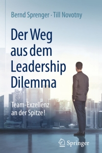 表紙画像: Der Weg aus dem Leadership Dilemma 9783662471463