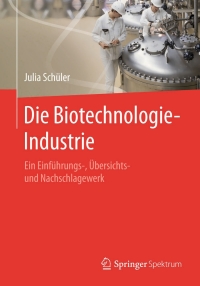 Cover image: Die Biotechnologie-Industrie 9783662471593