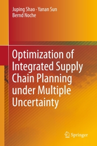 Cover image: Optimization of Integrated Supply Chain Planning under Multiple Uncertainty 9783662472491