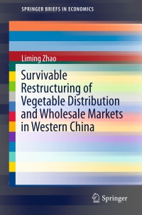 Cover image: Survivable Restructuring of Vegetable Distribution and Wholesale Markets in Western China 9783662472521