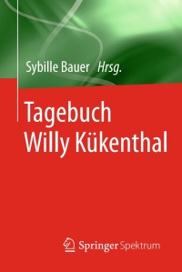 Cover image: Tagebuch Willy Kükenthal 9783662474976