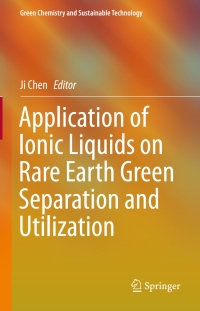Omslagafbeelding: Application of Ionic Liquids on Rare Earth Green Separation and Utilization 9783662475096