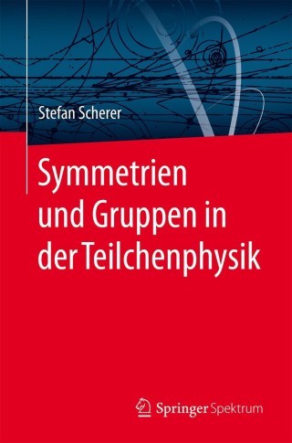Cover image: Symmetrien und Gruppen in der Teilchenphysik 9783662477335