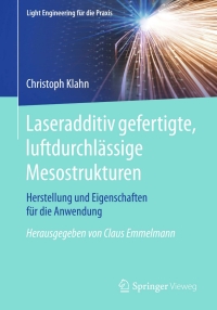 表紙画像: Laseradditiv gefertigte, luftdurchlässige Mesostrukturen 9783662477601