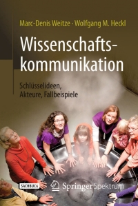 Imagen de portada: Wissenschaftskommunikation - Schlüsselideen, Akteure, Fallbeispiele 9783662478424