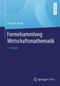 Cover image: Formelsammlung Wirtschaftsmathematik 2nd edition 9783662478493