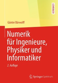 表紙画像: Numerik für Ingenieure, Physiker und Informatiker 2nd edition 9783662480151
